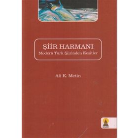 ŞİİR HARMANI MODERN TÜRK ŞİİRINDEN KESITLER - ALI K. METIN