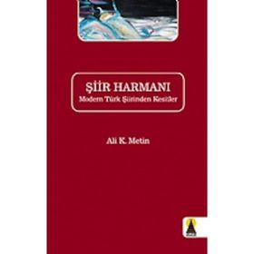 ŞİİR HARMANI MODERN TÜRK ŞİİRINDEN KESITLER - ALI K. METIN