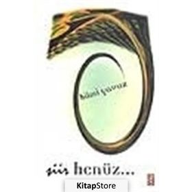 ŞİİR HENÜZ - HILMI YAVUZ