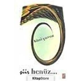 ŞİİR HENÜZ - HILMI YAVUZ