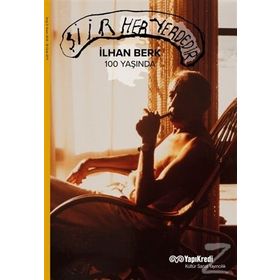 Şiir Her Yerdedir İlhan Berk 100 Yaşında - İlhan Berk
