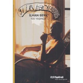 Şiir Her Yerdedir İlhan Berk 100 Yaşında - İlhan Berk