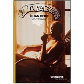 Şiir Her Yerdedir İlhan Berk 100 Yaşında - İlhan Berk