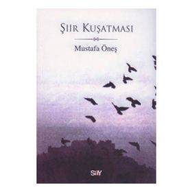 ŞİİR KUŞATMASI - MUSTAFA ÖNEŞ