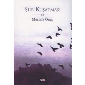 ŞİİR KUŞATMASI - MUSTAFA ÖNEŞ
