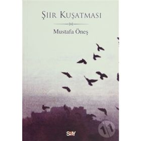 ŞİİR KUŞATMASI - MUSTAFA ÖNEŞ