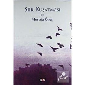 ŞİİR KUŞATMASI - MUSTAFA ÖNEŞ