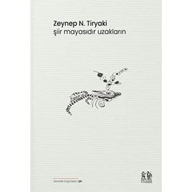 Şiir Mayasıdır Uzakların - Zeynep N. Tiryaki