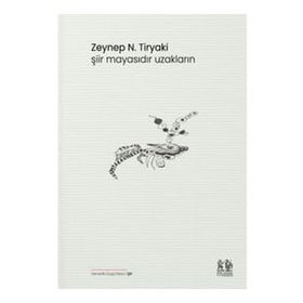 Şiir Mayasıdır Uzakların - Zeynep N. Tiryaki