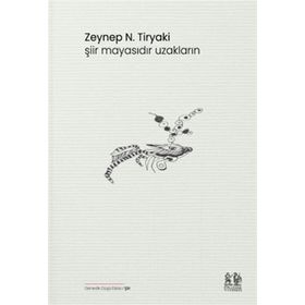 Şiir Mayasıdır Uzakların - Zeynep N. Tiryaki