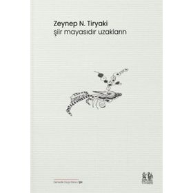 Şiir Mayasıdır Uzakların - Zeynep N. Tiryaki