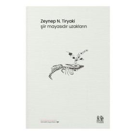 Şiir Mayasıdır Uzakların - Zeynep N. Tiryaki