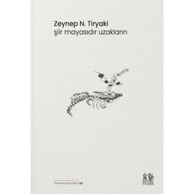 Şiir Mayasıdır Uzakların - Zeynep N. Tiryaki