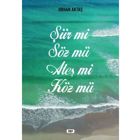 Şiir Mi Söz Mü Ateş Mi Köz Mü - Orhan Aktaş