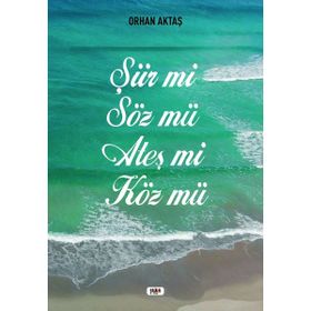 Şiir Mi Söz Mü Ateş Mi Köz Mü - Orhan Aktaş