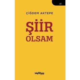Şiir Olsam Çiğdem Aktepe
