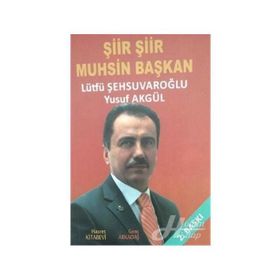ŞIIR ŞIIR MUHSIN BAŞKAN - LÜTFÜ ŞEHSUVAROĞLU
