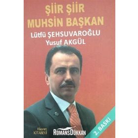 ŞIIR ŞIIR MUHSIN BAŞKAN - LÜTFÜ ŞEHSUVAROĞLU