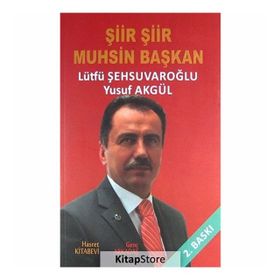 ŞIIR ŞIIR MUHSIN BAŞKAN - LÜTFÜ ŞEHSUVAROĞLU