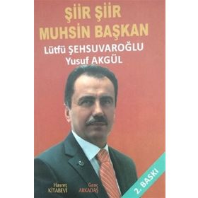 ŞIIR ŞIIR MUHSIN BAŞKAN - LÜTFÜ ŞEHSUVAROĞLU