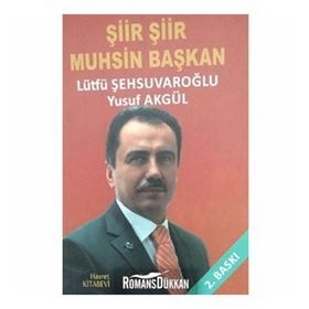 ŞIIR ŞIIR MUHSIN BAŞKAN - LÜTFÜ ŞEHSUVAROĞLU