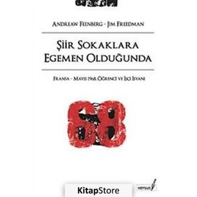 ŞİİR SOKAKLARA EGEMEN OLDUĞUNDA FRANSA - MAYIS 1968, ÖĞRENCİ VE İŞÇİ İSYANI - ANDREW FEENBERG, JIM FREEDMAN