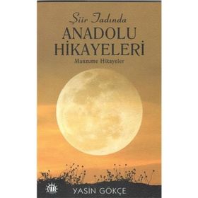 Şiir Tadında Anadolu Hikayeleri - Yasin Gökçe