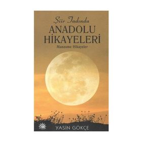 Şiir Tadında Anadolu Hikayeleri - Yasin Gökçe