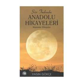 Şiir Tadında Anadolu Hikayeleri - Yasin Gökçe