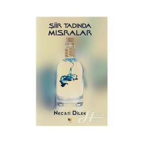 Şiir Tadında Mısralar - Necati Dilek