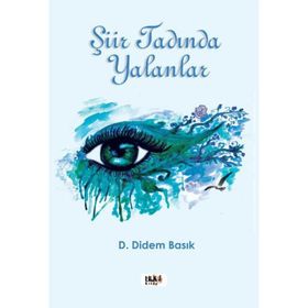 Şiir Tadında Yalanlar - D. Didem Basık