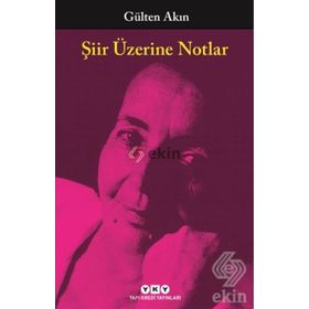 Şiir Üzerine Notlar - Gülten Akın