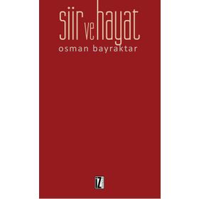 Şiir ve Hayat - Osman Bayraktar