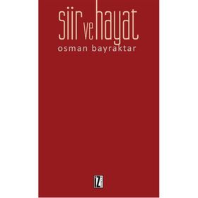 Şiir ve Hayat - Osman Bayraktar