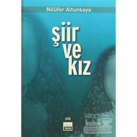 ŞİİR VE KIZ - NİLÜFER ALTUNKAYA