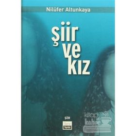 ŞİİR VE KIZ - NİLÜFER ALTUNKAYA