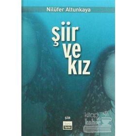 ŞİİR VE KIZ - NİLÜFER ALTUNKAYA