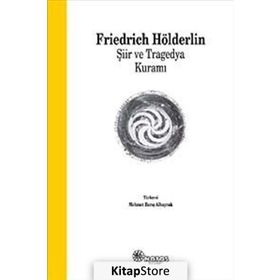Şiir ve Tragedya Kuramı - Frıedrich Hölderlin