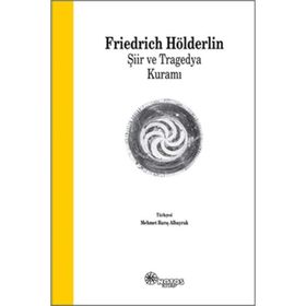 Şiir ve Tragedya Kuramı - Frıedrich Hölderlin