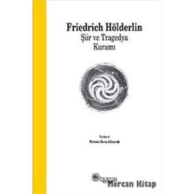 Şiir ve Tragedya Kuramı - Frıedrich Hölderlin