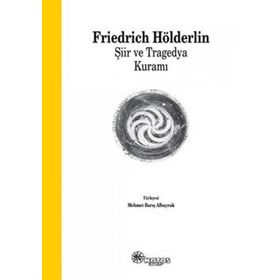 Şiir ve Tragedya Kuramı - Frıedrich Hölderlin