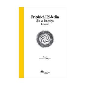 Şiir ve Tragedya Kuramı - Frıedrich Hölderlin