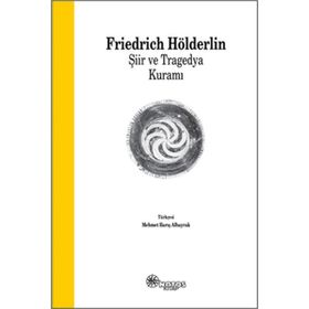 Şiir ve Tragedya Kuramı - Frıedrich Hölderlin