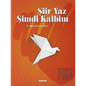 Şiir Yaz Şimdi Kalbim - Ö. Mustafa Yılmaz
