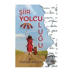 Şiir Yolculuğu - Fehime Akcan