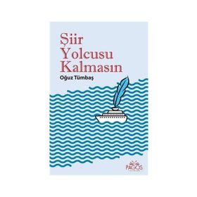 Şiir Yolcusu Kalmasın - Oğuz Tümbaş