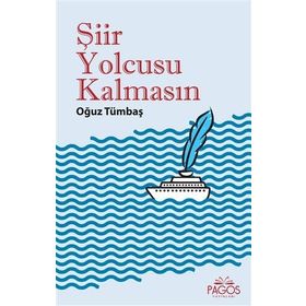 Şiir Yolcusu Kalmasın - Oğuz Tümbaş