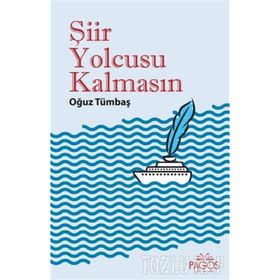 Şiir Yolcusu Kalmasın - Oğuz Tümbaş