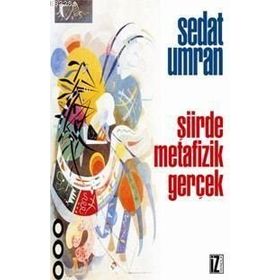 ŞİİRDE METAFIZIK GERÇEK - SEDAT UMRAN