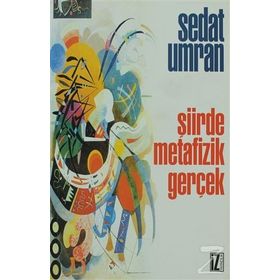ŞİİRDE METAFIZIK GERÇEK - SEDAT UMRAN